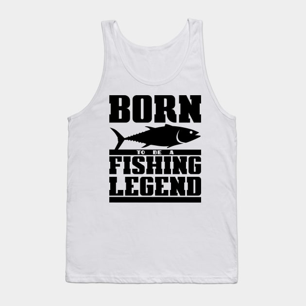 Born to be a fishing legend Tank Top by colorsplash